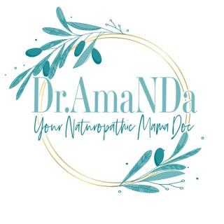 Dr. AmaNDa Your Naturopathic Mama Doc