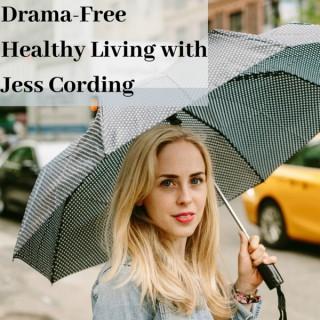 Drama-Free Healthy Living With Jess Cording