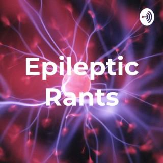 Epileptic Rants