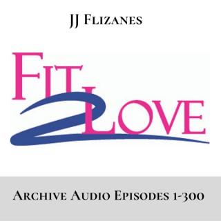 Fit 2 Love Archive Ep. 1-300