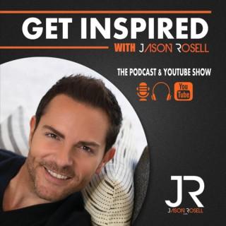 GET INSPIRED with Jason Rosell