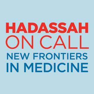 Hadassah On Call: New Frontiers in Medicine