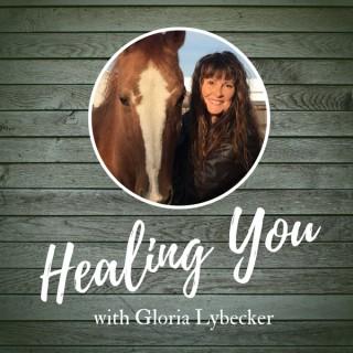 Healing You with Gloria Lybecker