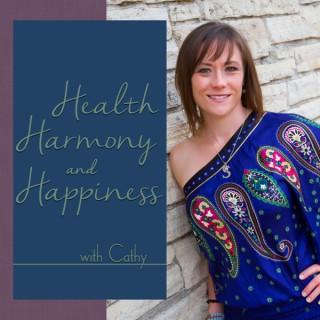 Health Harmony & Happiness with Cathy