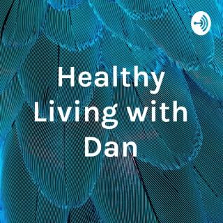 Healthy Living with Dan