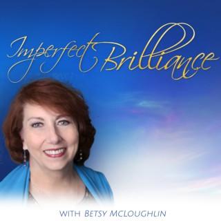 Imperfect Brilliance with Betsy McLoughlin