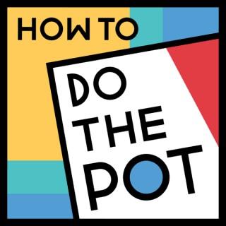 How to Do the Pot