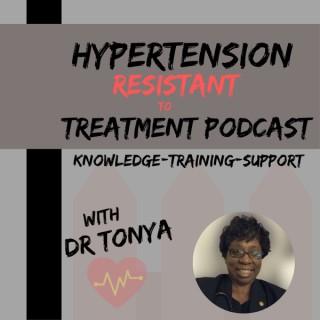 Hypertension Resistant To Treatment Podcast with Dr. Tonya