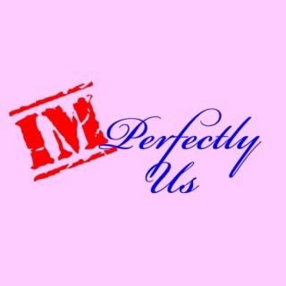 Imperfectly Us: Health| Life | Parenting