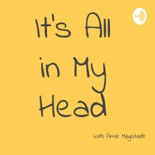 It’s All in My Head