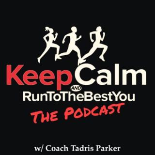 Keep Calm And Run To The Best You (The Podcast)