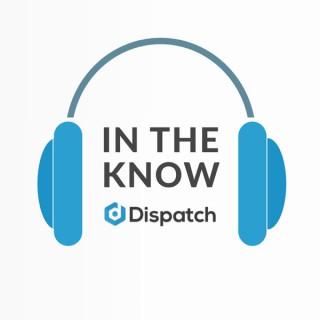 In The Know - A Dispatch Podcast