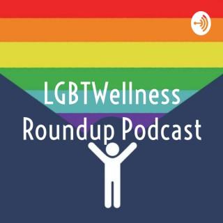 LGBT Wellness Roundup Podcast