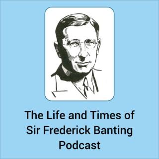 Life and Times of Sir Frederick Banting