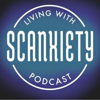 Living With Scanxiety