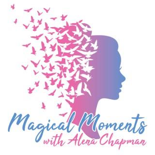Magical Moments with Alena Chapman
