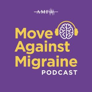 Move Against Migraine: A Podcast by the American Migraine Foundation