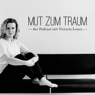 MUT ZUM TRAUM - der Podcast mit Victoria Louca