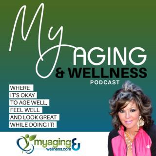 My Aging and Wellness Podcast