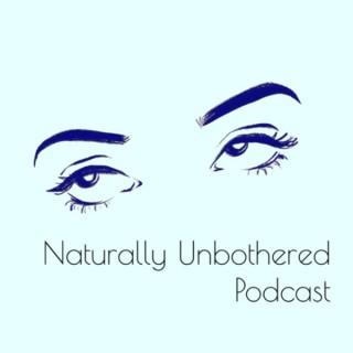 Naturally Unbothered Podcast