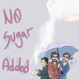 No Sugar Added : A Relationship Podcast