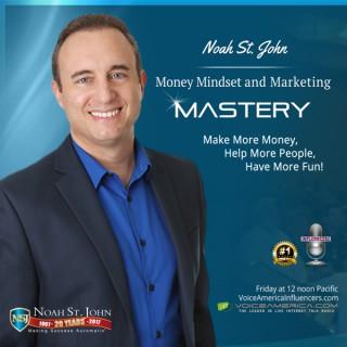 Noah St. John’s Money Mindset and Marketing Mastery