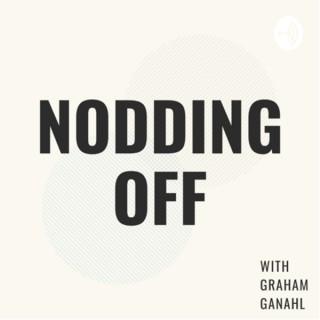 Nodding Off with Graham Ganahl