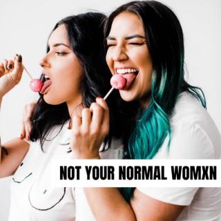 Not Your Normal Womxn