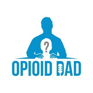 Opioid Dad - Family Journey Of Recovery