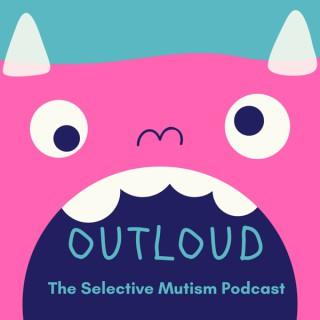 Outloud The Selective Mutism Podcast