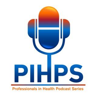 PIHPS: The Professionals In Health Podcast Series