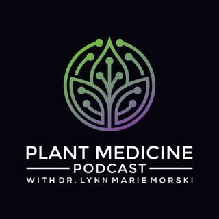 Plant Medicine Podcast with Dr. Lynn Marie Morski
