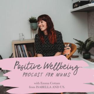 Positive Wellbeing Podcast for Mums