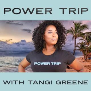 Power Trip with Tangi Greene