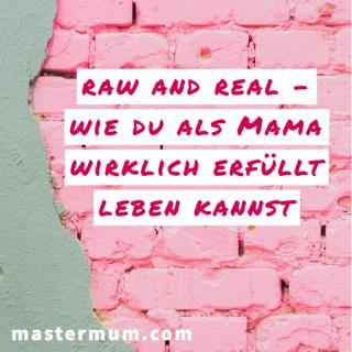 RAW and REAL - Wie du als Mama wirklich erfüllt leben kannst