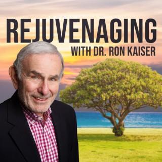 Rejuvenaging with Dr. Ron Kaiser