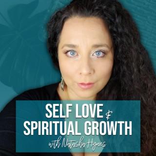 Self Love & Spiritual Growth with Natasha Hynes