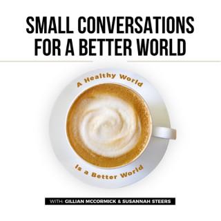 Small Conversations for a Better World Podcast