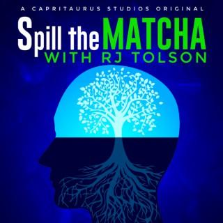 Spill The Matcha