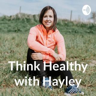 Think Healthy with Hayley