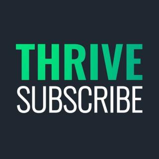 Thrive Subscribe Podcast