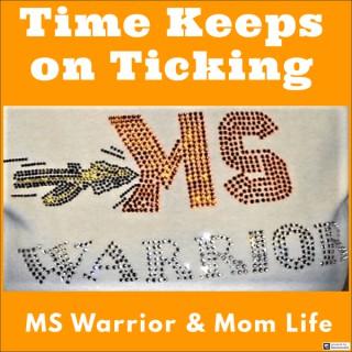 Time Keeps on Ticking - MS Warrior & Mom Life Podcast