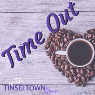 Time Out with Tinseltown Mom