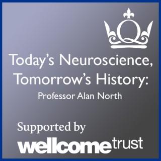 Today's Neuroscience, Tomorrow's History - Professor Alan North