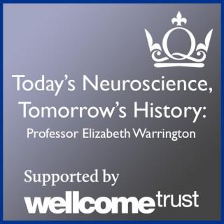 Today's Neuroscience, Tomorrow's History - Professor Elizabeth Warrington