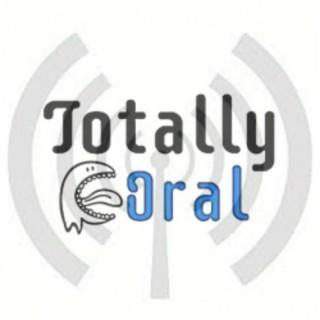 Totally Oral Podcast