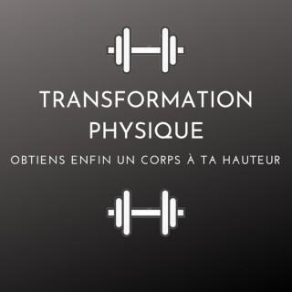 Transformation Physique