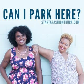 Can I Park Here? | Fashion Trucks / Mobile Boutique / Lifestyle / Business / Bloggers