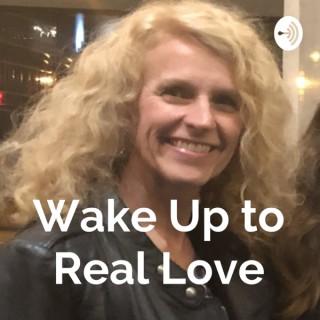 Wake Up to Real Love