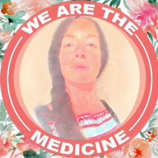 We Are The Medicine